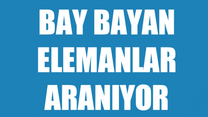 Bay Bayan Elemanlar Alınacak