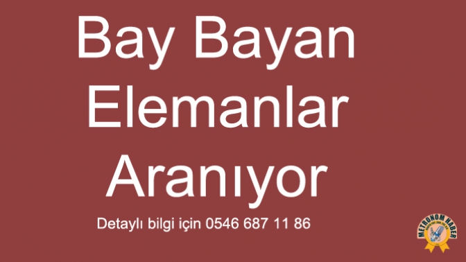 Bay Bayan Elemanlar Aranıyor