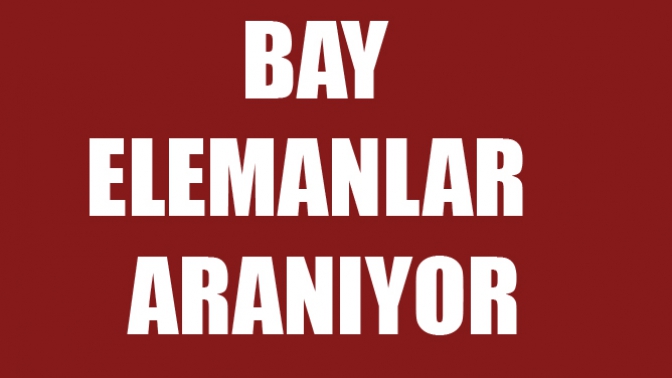 Bay Elemanlar Aranıyor