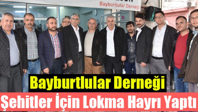 Bayburtlular Derneği Şehitler İçin Lokma Hayrı Yaptı