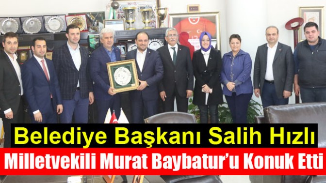 Belediye Başkanı Salih Hızlı, Milletvekili Murat Baybatur’u Konuk Etti