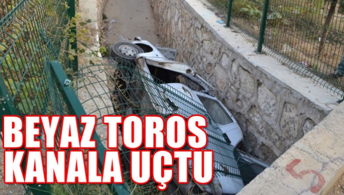 Beyaz Toros Kanala Uçtu