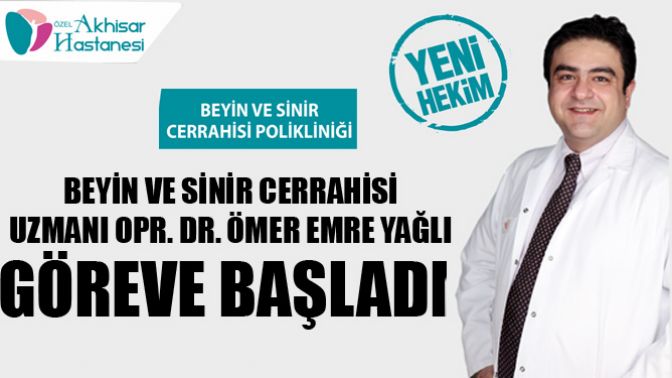 Beyin ve Sinir Cerrahisi Uzmanı Opr. Dr. Ömer Emre Yağlı Göreve Başladı