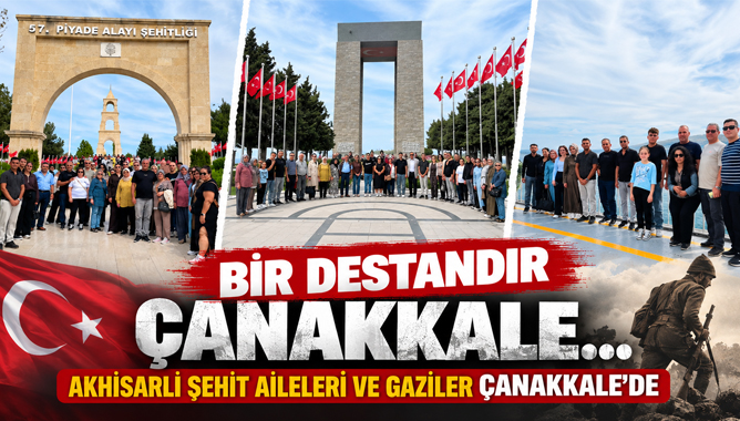 Bir Destandır Çanakkale… Akhisarlı Şehit Aileleri Ve Gaziler Çanakkale’de