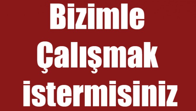 Bizimle Çalışmak İstermisiniz