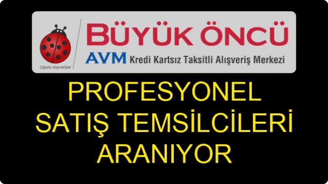 Büyük Öncü’ye Profesyonel Satış Temsilcileri Aranıyor