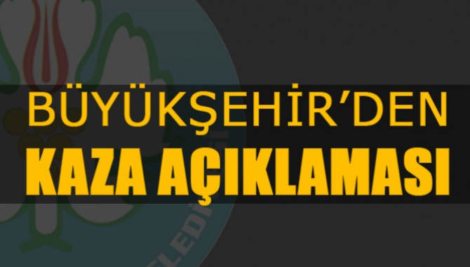 Büyükşehir Belediyesi’nden Kaza Açıklaması