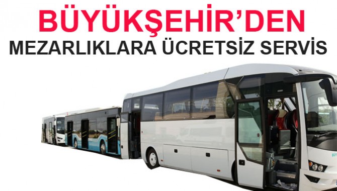 Büyükşehir’den Mezarlıklara Ücretsiz Servis