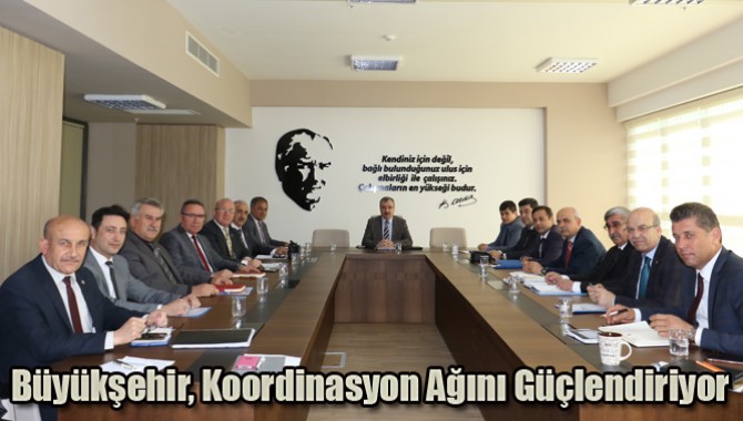 Büyükşehir, Koordinasyon Ağını Güçlendiriyor