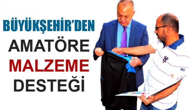 Büyükşehirden İl Genelinde Amatöre Malzeme Desteği