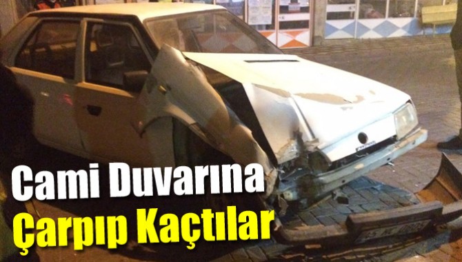 Cami Duvarına Çarpıp Kaçtılar