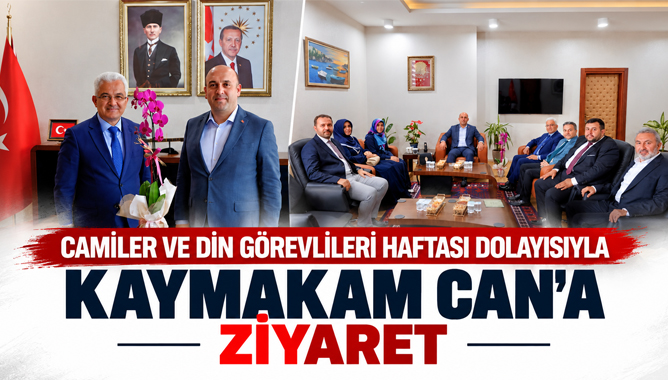 Camiler ve Din Görevlileri Haftası Dolayısıyla Kaymakam Can’a Ziyaret