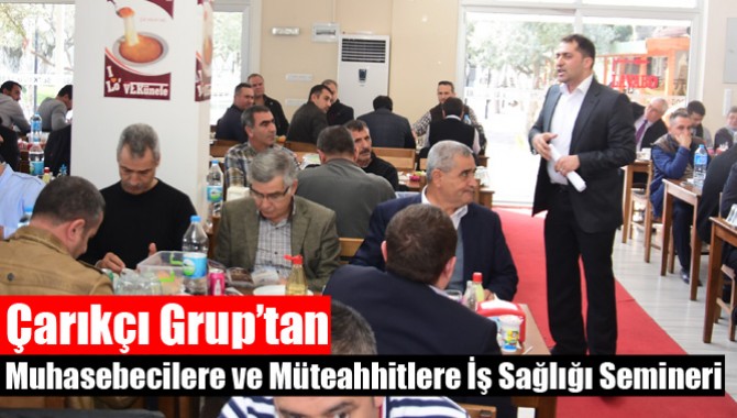Çarıkçı Grup’tan Muhasebecilere ve Müteahhitlere İş Sağlığı Semineri