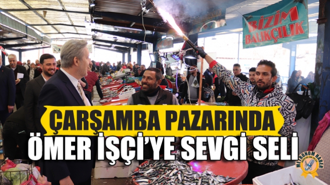 Çarşamba Pazarında Ömer İşçi’ye Sevgi Seli