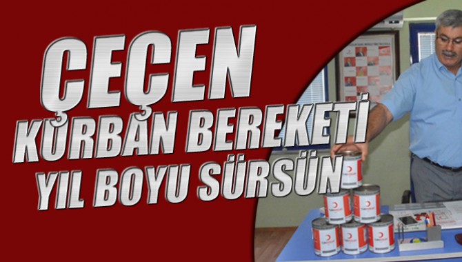 Çeçen; "Kurban Bereketi Yıl Boyu Sürsün"