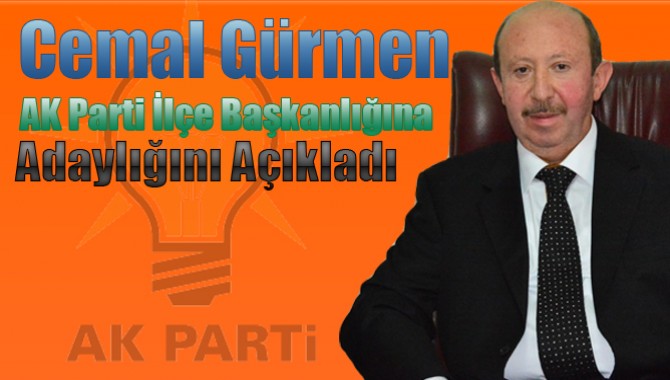 Cemal Gürmen, AK Parti İlçe Başkanlığına Adaylığını Açıkladı