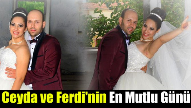 Ceyda ve Ferdi'nin En Mutlu Günü