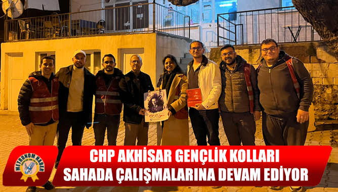 CHP Akhisar Gençlik Kolları, Sahada Çalışmalarına Devam Ediyor