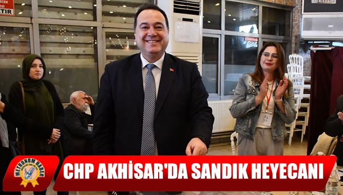 CHP Akhisar'da Sandık Heyecanı