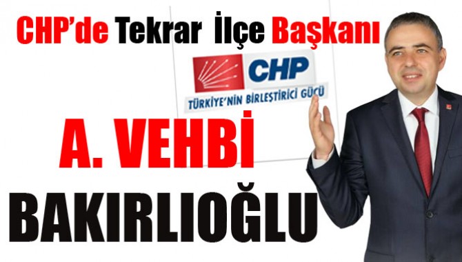 CHP’de Tekrar İlçe Başkanı Bakırlıoğlu