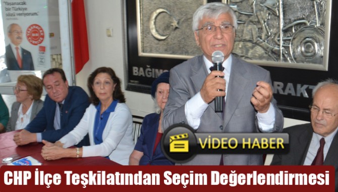 CHP İlçe Teşkilatından Seçim Değerlendirmesi