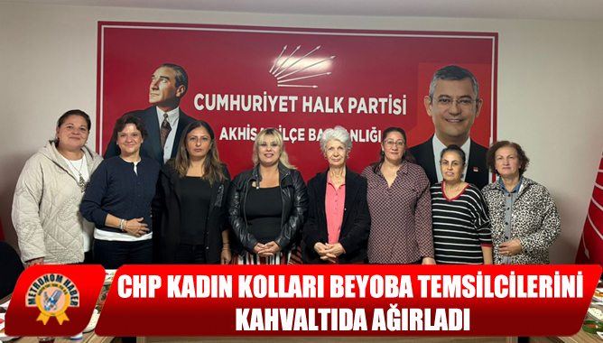 CHP Kadın Kolları Beyoba Temsilcilerini Kahvaltıda Ağırladı