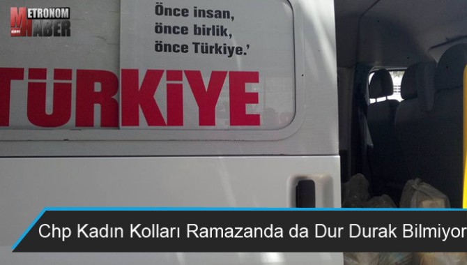 Chp Kadın Kolları Ramazanda da Dur Durak Bilmiyor