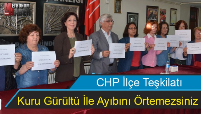 CHP, Kuru Gürültü İle Ayıbını Örtemezsiniz