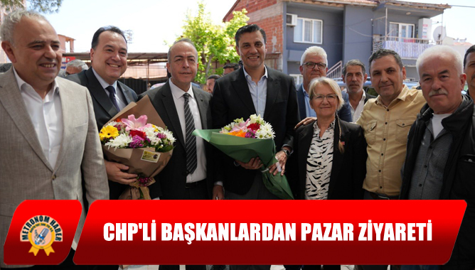 CHP'li Başkanlardan Pazar Ziyareti