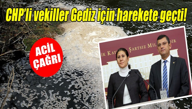 CHPli vekiller Gediz için harekete geçti!