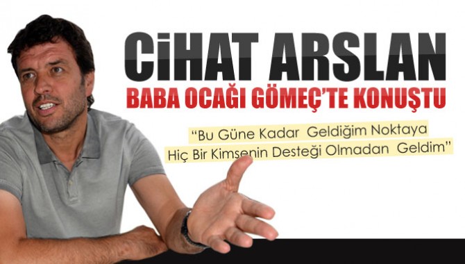 Cihat Arslan Baba Ocağı Gömeçte Konuştu