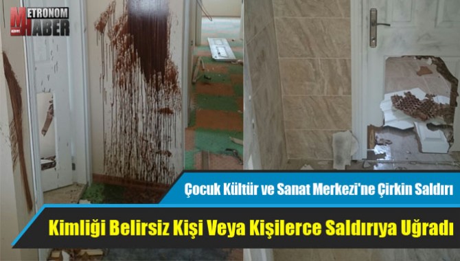 Çocuk Kültür ve Sanat Merkezi'ne Çirkin Saldırı