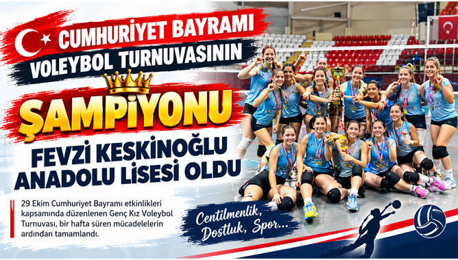 Cumhuriyet Bayramı Voleybol Turnuvasının Şampiyonu Fevzi Keskinoğlu Anadolu Lisesi Oldu