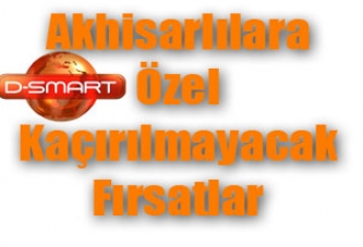 D-Smart’ta Akhisarlılara Özel Kaçırılmayacak Fırsatlar