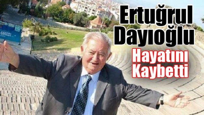DAYIOĞLU HAYATINI KAYBETTİ!