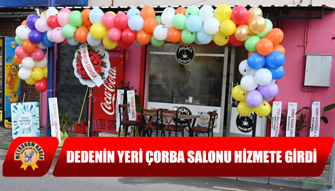 Dedenin Yeri Çorba Salonu Hizmete Girdi