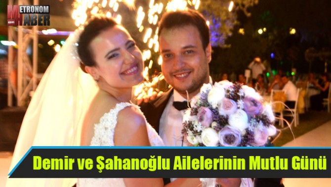 Demir ve Şahanoğlu Ailelerinin Mutlu Günü