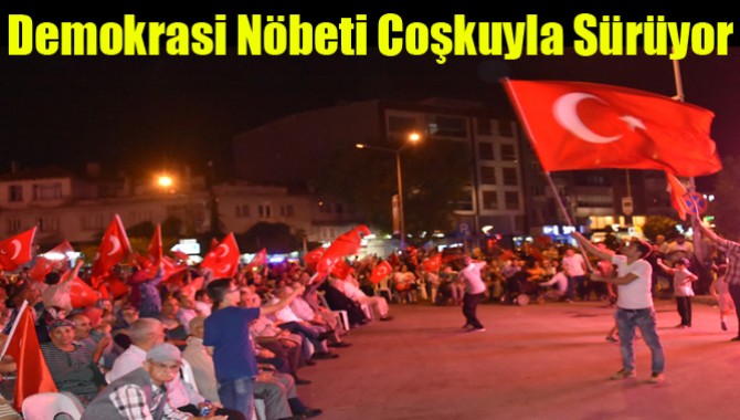 Demokrasi Nöbeti Coşkuyla Sürüyor