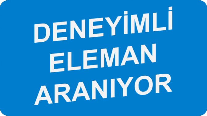 Deneyimli Elemanlar Aranıyor