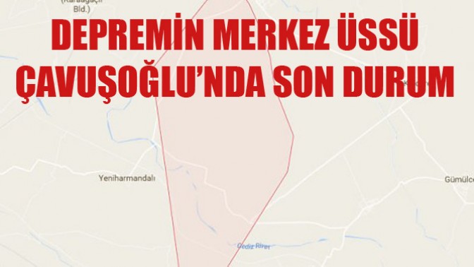 Depremin Merkez Üssü Çavuşoğlunda Son Durum