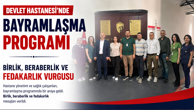 Devlet Hastanesi'nde Bayramlaşma Programı: Birlik, Beraberlik ve Fedakarlık Vurgusu