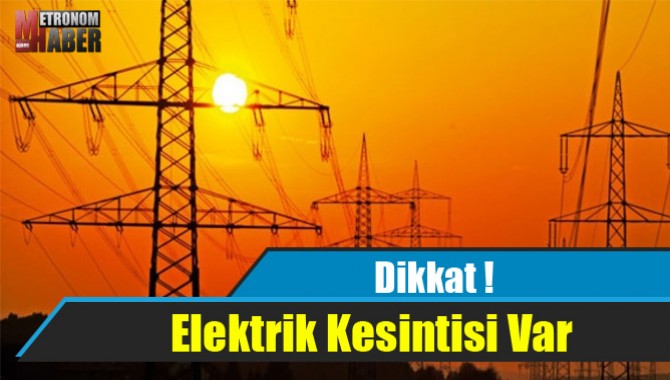Dikkat ! Elektrik Kesintisi Var