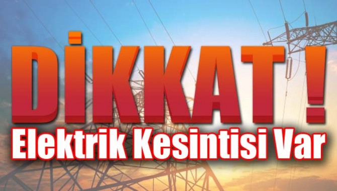 Dikkat Elektrik Kesintisi Var !
