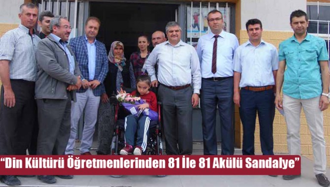 “Din Kültürü Öğretmenlerinden 81 İle 81 Akülü Sandalye”