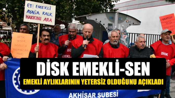 DİSK Emekli-Sen, emekli aylıklarının yetersiz olduğunu açıkladı