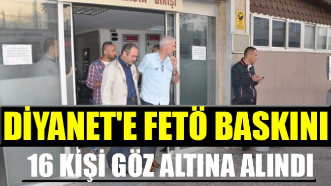 DİYANETE FETÖ BASKINI