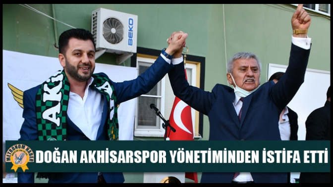 Doğan, Akhisarspor Yönetiminden İstifa Etti