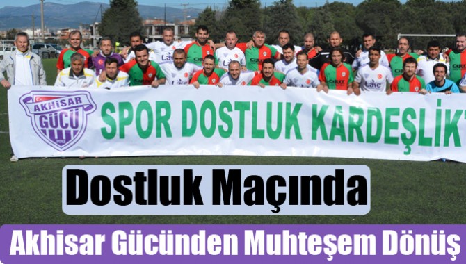 Dostluk Maçında, Akhisar Gücünden Muhteşem Dönüş 3-3