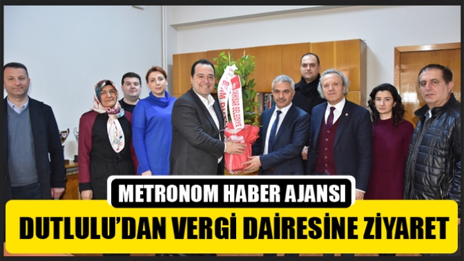 Dutlulu’dan Vergi Dairesine Ziyaret