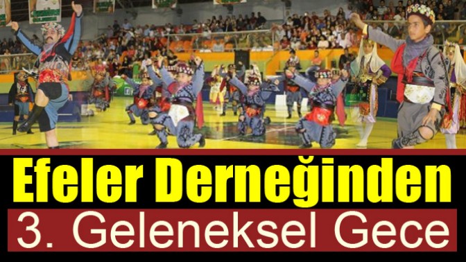 Efeler Derneğinden 3. Geleneksel Gece